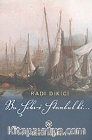 Bu Şehr-İ Stambul ki... <br /> Osmanlının İstanbul Macerası