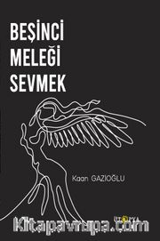 Beşinci Meleği Sevmek