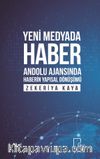 Yeni Medyada Haber Anadolu Ajansında Haberin Yapısal Dönüşümü
