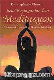 Yeni Başlayanlar İçin Meditasyon Farkındalık, Uyanıklık ve Gevşeme Teknikleri