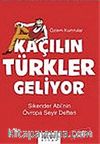 Kaçılın Türkler Geliyor