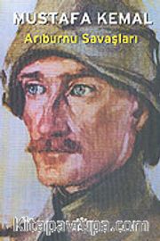 Arıburnu Savaşları <br /> Mustafa Kemal