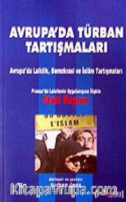 Avrupa'da Türban Tartışmaları / Avrupa'da Laiklik Demokrasi ve İslam Tartışmaları: Fransa'da Laisitenin Uygulanışına İlişkin Stasi Raporu