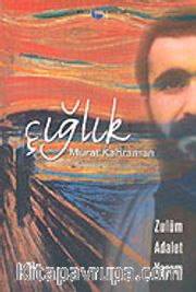 Çığlık <br /> Zulüm-Adalet-Yaşam