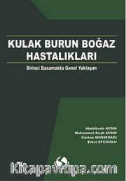 Kulak Burun Boğaz Hastalıkları <br /> Birinci Basamakta Genel Yaklaşım