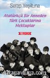 Atatürkçü Bir Anneden Türk Çocuklarına Mektuplar