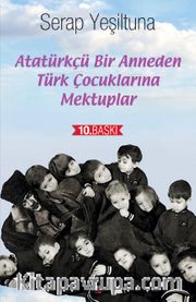 Atatürkçü Bir Anneden Türk Çocuklarına Mektuplar