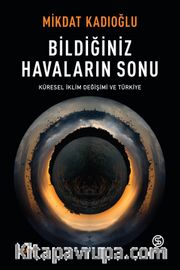 Bildiğiniz Havaların Sonu <br /> Küresel İklim Değişikliği ve Türkiye