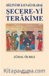 Oğuzname Kaynağı Olarak Şecere-yi Terakime