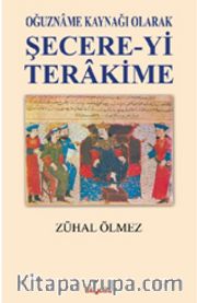 Oğuzname Kaynağı Olarak Şecere-yi Terakime