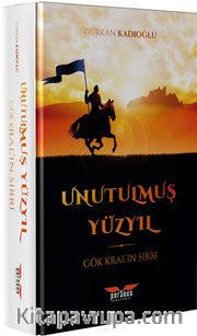 Unutulmuş Yüzyıl <br /> Gök Kral’ın Sırrı