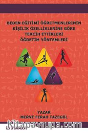 Beden Eğitimi Öğretmenlerinin Kişilik Özelliklerine Göre Tercih Ettikleri Öğretim Yöntemleri