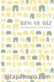 Ben ve Biz <br /> Yaşamaya Çalışırken