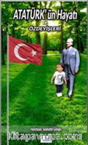 Atatürk’ün Hayatı ve Özdeyişleri