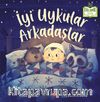 İyi Uykular Arkadaşlar