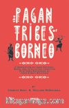Pagan Tribes Of Borneo