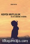 Adıydı Mutluluk Ta Ki Gidene Kadar