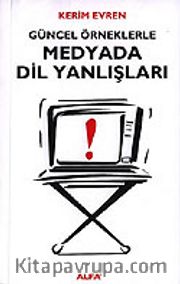 Güncel Örneklerle Medyada Dil Yanlışları