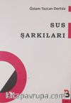 Sus Şarkıları