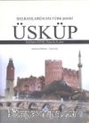 Balkanlarda Bir Türk Şehri Üsküp & Fetihten XVIII. Yüzyıla Kadar