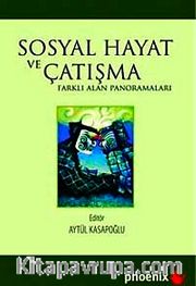 Sosyal Hayat ve Çatışma <br /> Farklı Alan Panoramaları