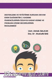 Destekleme ve Yetiştirme Kursuna Devam Eden İlköğretim 2. Kademe Öğrencilerinin Özsaygı Karar Verme ve Problem Çözme Becerilerinin İncelenmesi