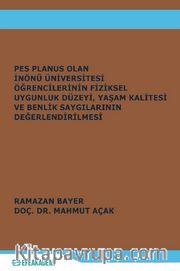 Pes Planus Olan İnönü Üniversitesi Öğrencilerinin Fiziksel Uygunluk Düzeyi, Yaşam Kalitesi ve Benlik Saygılarının Değerlendirilmesi
