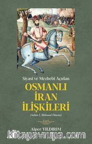 Siyasi ve Mezhebi Açıdan Osmanlı İran İlişkileri <br /> Sultan I. Mahmud Dönemi
