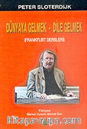 Dünyaya Gelmek-Dile Gelmek