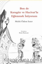 Ben de Karagöz ve Hacivat’la Eğlenmek İstiyorum