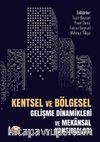 Kentsel ve Bölgesel Gelişme Dinamikleri ve Mekansal Yansımaları