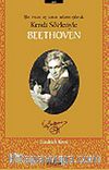 Beethoven Bir İnsan ve Sanat Adamı Olarak Kendi Sözleriyle