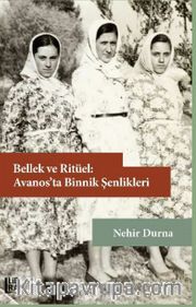 Bellek ve Ritüel: Avanos’ta Binnik Şenlikleri