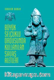 Büyük Selçuklu Ordusunda Kullanılan Savaş Aletleri