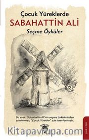 Çocuk Yüreklerde Sabahattin Ali <br /> Seçme Öyküler