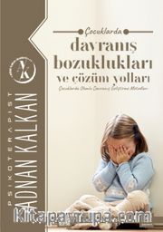 Çocuklarda Davranış Bozuklukları ve Çözüm Yolları