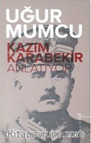 Kazım Karabekir Anlatıyor