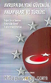 Avrupa'da Yeni Güvenlik Anlayışları ve Türkiye