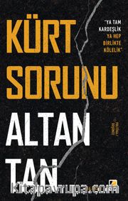 Kürt Sorunu <br /> Ya Tam Kardeşlik Ya Hep Birlikte Kölelik