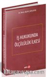 İş Hukukunda Ölçülülük İlkesi