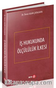 İş Hukukunda Ölçülülük İlkesi