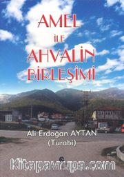 Amel ile Ahvalin Birleşimi