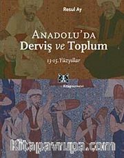 Anadolu'da Derviş ve Toplum /13-15.Yüzyıllar