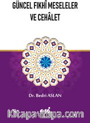 Güncel Fıkhi Meseleler ve Cehalet
