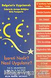 Ürünlerin Avrupa Birliğine Giriş Pasaportu/CE İşareti Nedir? Nasıl Uygulanır?/Belgelerle Uygulamalı