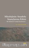 Mitolojinin Anadolu İnançlarına Etkisi & Bir Kültürel Teoloji İncelemesi