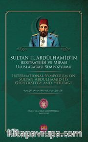 Sultan II. Abdülhamid'in Jeostratejisi ve  Mirası Uluslararası Sempozyumu
