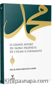 Le Grand Apport Du Noble Prophete De L’ıslam A L’humanite