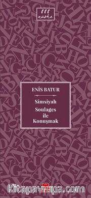 Simsiyah Soulages ile Konuşmak