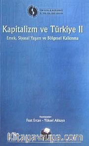 Kapitalizm ve Türkiye 2.Cilt/Emek, Siyasal Yaşam ve Bölgesel Kalkınma
